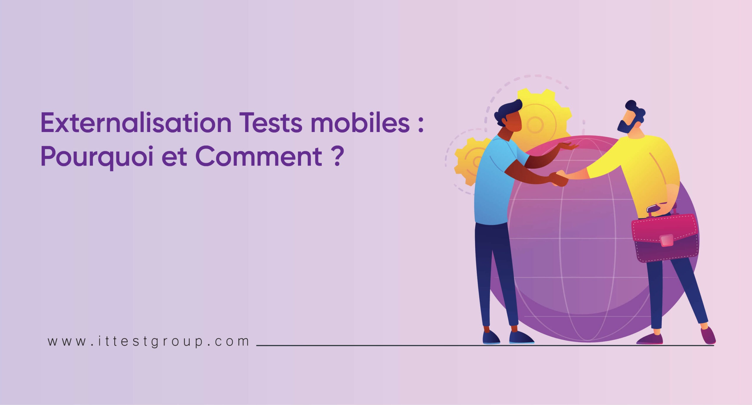Externalisation Tests mobiles : Pourquoi et Comment ?