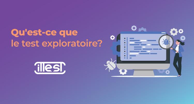Qu'est-ce-que-le-test-exploratoire